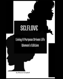 SELFLOVE: Living A Purpose Driven Life. Womens Edition book cover