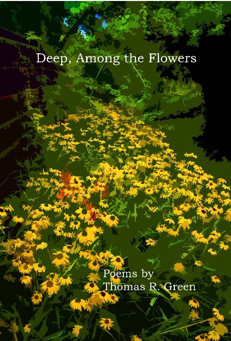 Visualizza Deep, Among the Flowers di Poems by Thomas R. Green