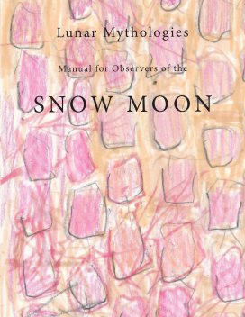 Lunar Mythologies: Manual for Observers of the Snow Moon book cover