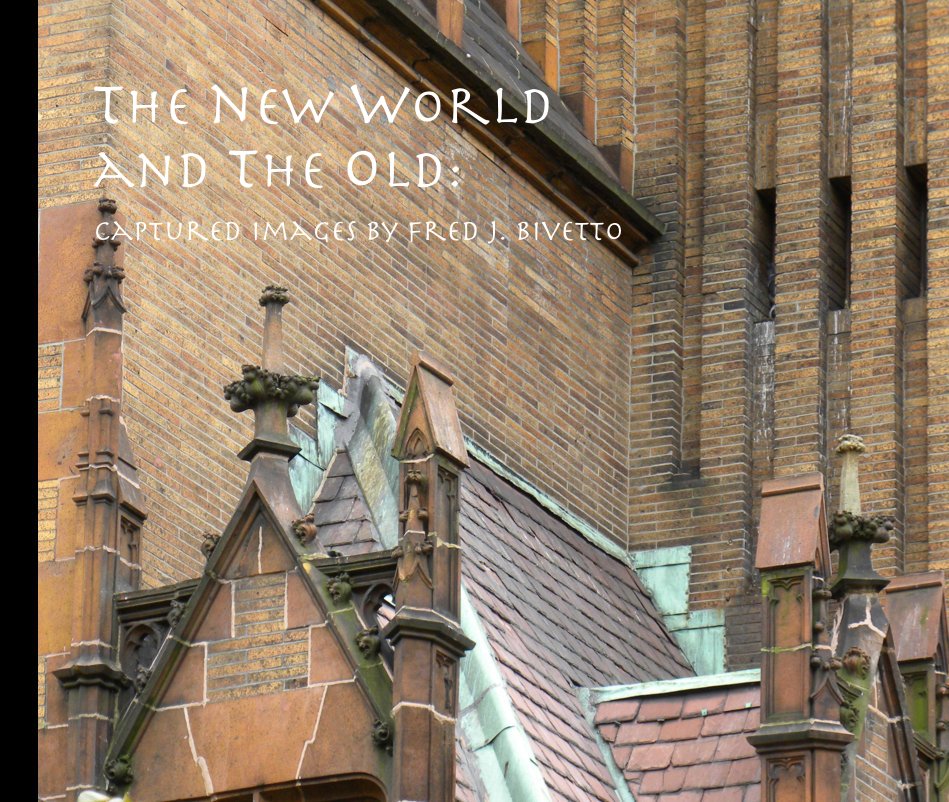 View The new world and the old: by Captured Images by Fred J. Bivetto