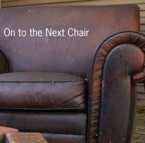 View On to the Next Chair by June Kissel