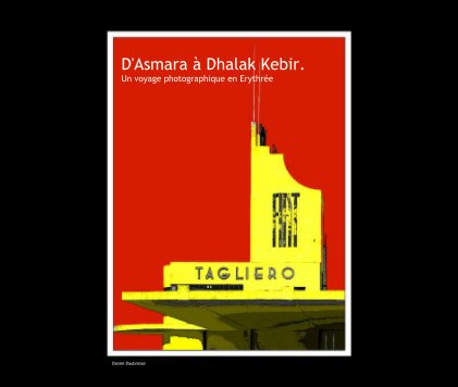 D'Asmara Ã  Dhalak Kebir. Un voyage photographique en ErythrÃ©e book cover