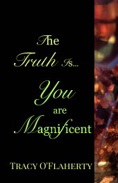 The Truth Is, You Are Magnificent book cover