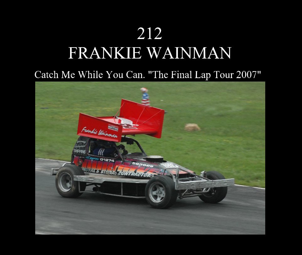 Ver 212
FRANKIE WAINMAN por Catch Me While You Can. "The Final Lap Tour 2007"