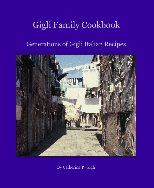 View Gigli Family Cookbook by Catherine R. Gigli