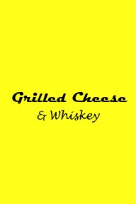Grilled Cheese and Whiskey book cover