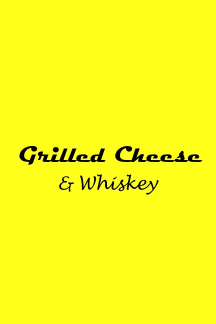 View Grilled Cheese and Whiskey by Brendan De Lucia