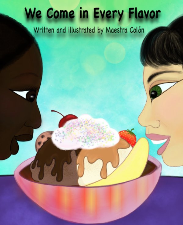 View We Come in Every Flavor by Maestra Colón