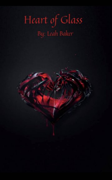 View Heart of Glass by Leah B.