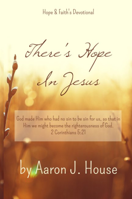 View There's Hope in Jesus by Aaron J. House