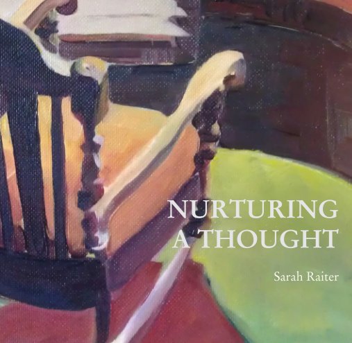 View Nurturing a Thought by Sarah Raiter