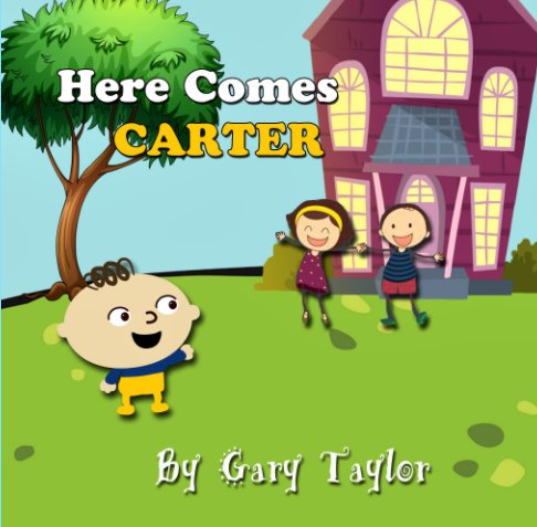 View Here Comes Carter by Gary E. Taylor