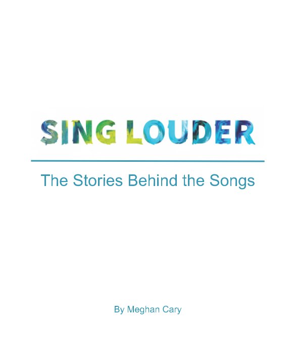 Ver Sing Louder - The Stories Behind the Songs por Meghan Cary