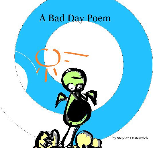 A Bad Day Poem de Stephen Oesterreich | Libros de Blurb España