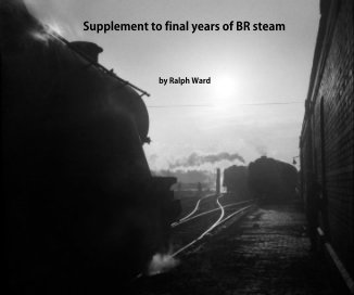 Supplement to final years of BR steam book cover