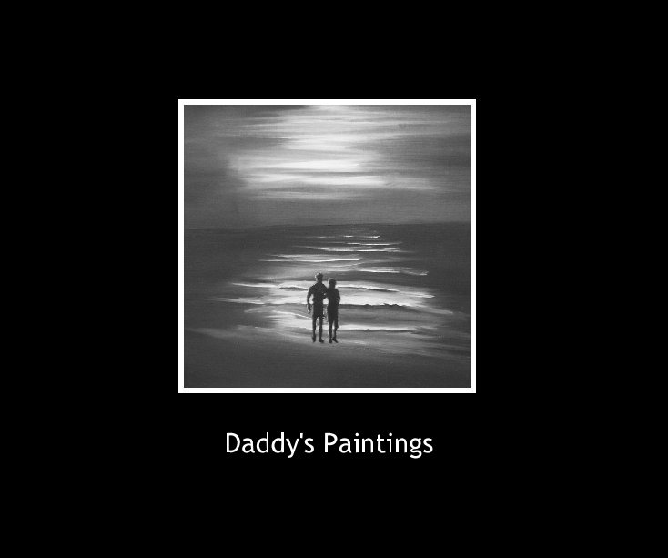 Ver Daddy's Paintings por judypaulk