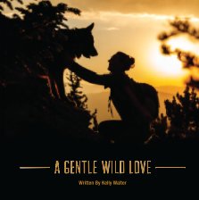 A Gentle Wild Love - Hardcover book cover