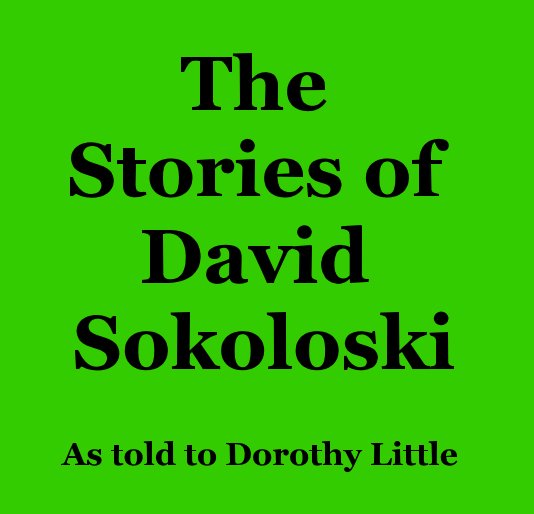 View The Stories of David Sokoloski by Dorothy Little with Carol La Valley