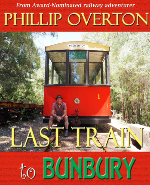 View Last Train to Bunbury by Phillip Overton