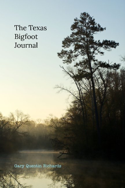 View The Texas Bigfoot Journal by Gary Quentin Richards