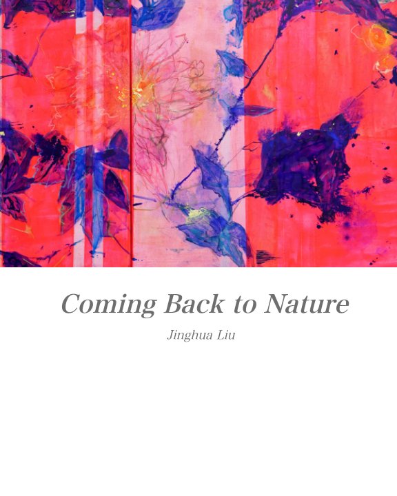 View Coming Back to Nature by Jinghua Liu