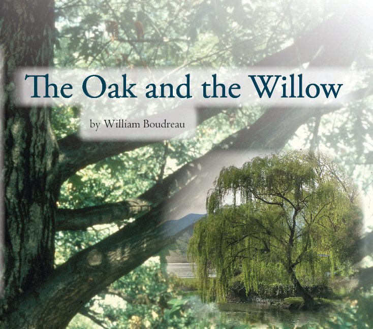 Ver The Oak and the Willow, 1st ed. por William Boudreau