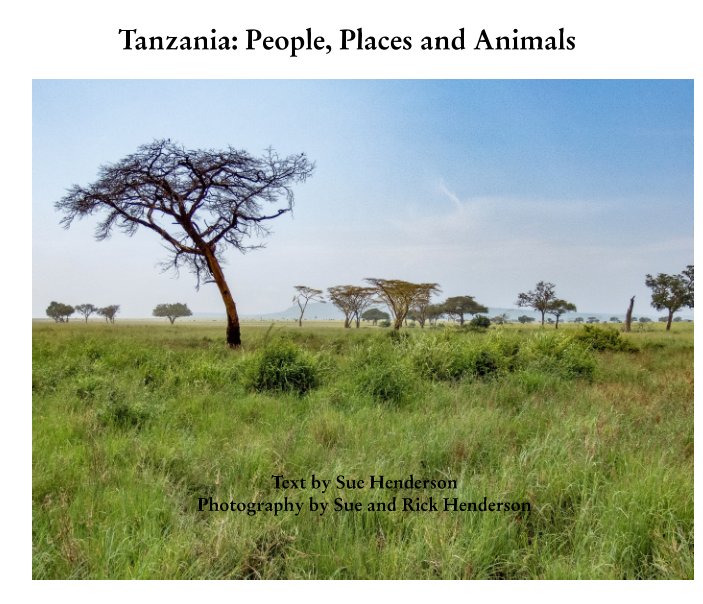 Bekijk Tanzania: People, Places and Animals op Sue Henderson