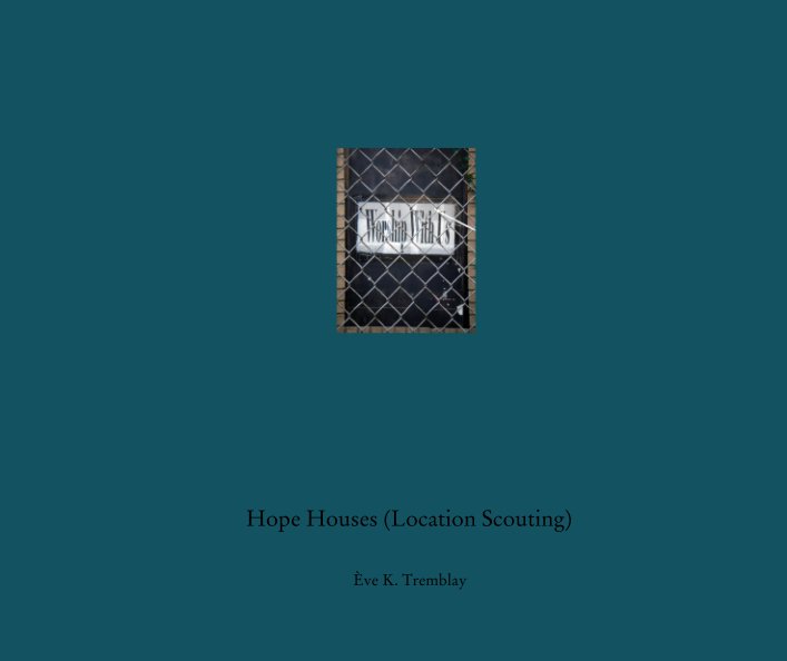 Ver Hope Houses (Location Scouting) por Ève K. Tremblay