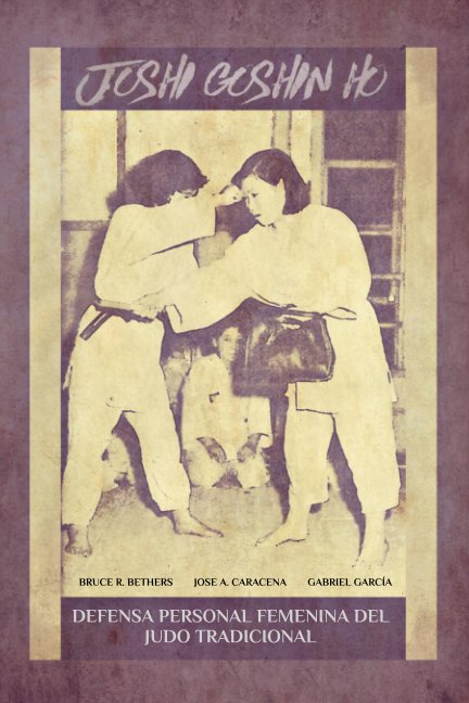 Visualizza JOSHI GOSHIN HO. Defensa personal femenina del judo Tradicional. di JOSE CARACENA, GABRIEL GARCIA