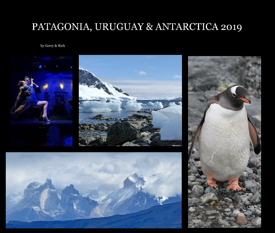 Ver PATAGONIA- URUGUAY and ANTARCTICA 2019 by Gerry and Rich por Gerry and Rich