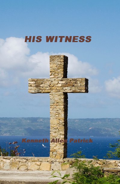 View His Witness by Kenneth Allen Patrick