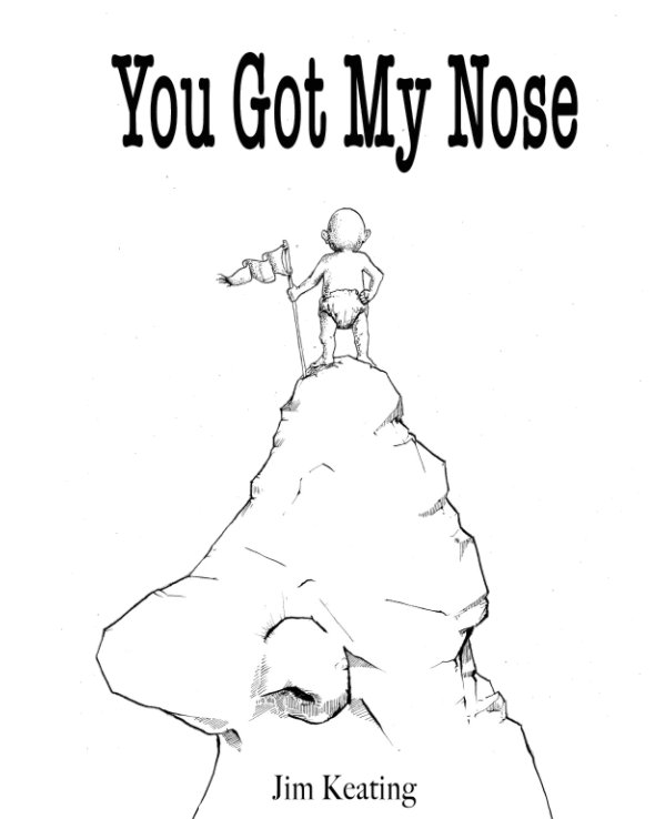 View You Got My Nose by Jim Keating