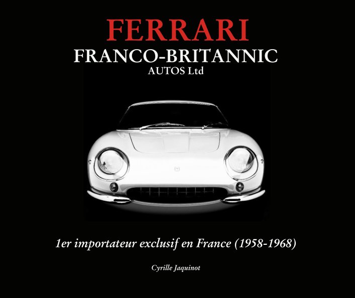 View FERRARI FRANCO-BRITANNIC AUTOS Ltd (édition française) by Cyrille Jaquinot