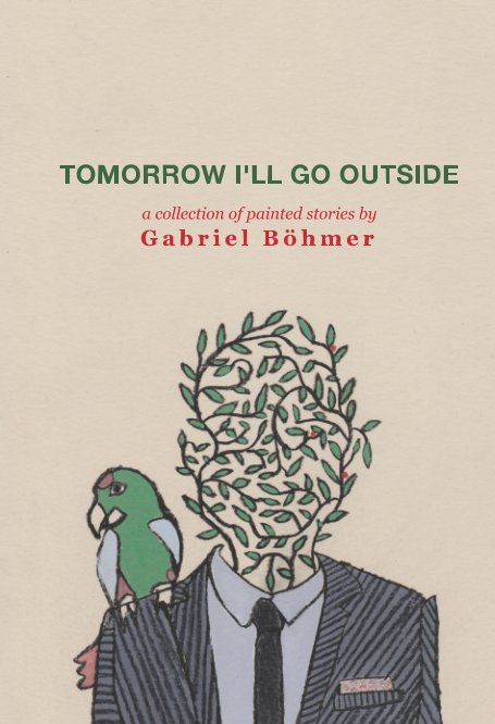 View Tomorrow I'll Go Outside by Gabriel Böhmer