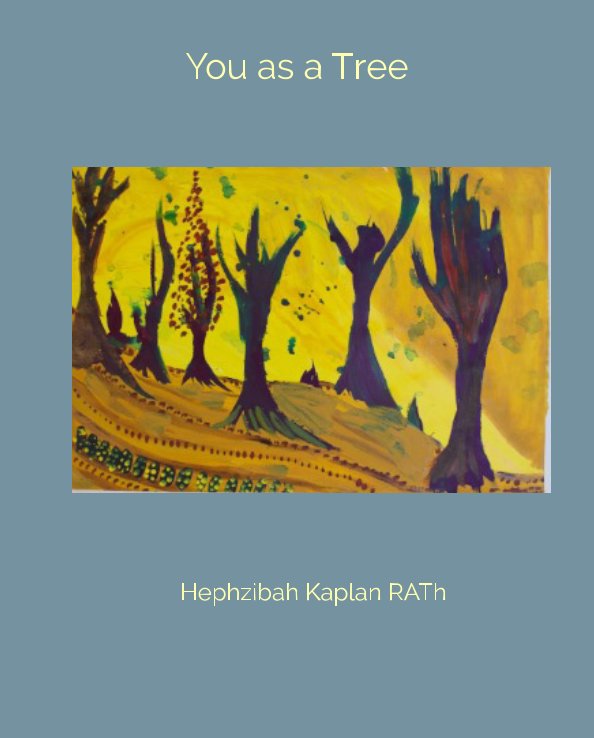 View You as a Tree by Hephzibah Kaplan RATh
