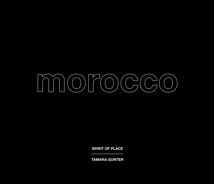 View Spirit of Place: Morocco by Tamara Gunter