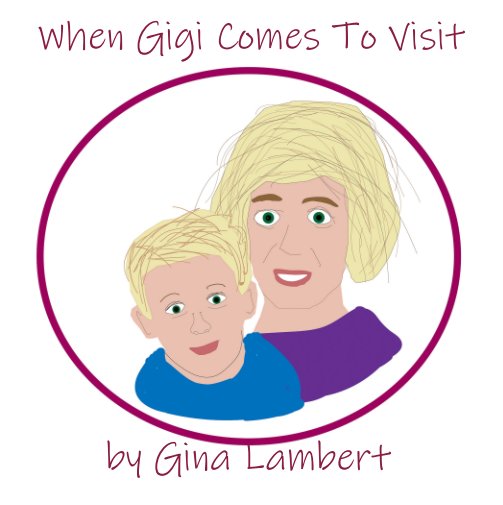 View When Gigi Comes To Visit by Gina Lambert
