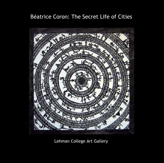 View Béatrice Coron: The Secret Life of Cities by Lehman College Art Gallery