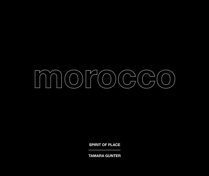 Ver Spirit of Place: Morocco por Tamara Gunter