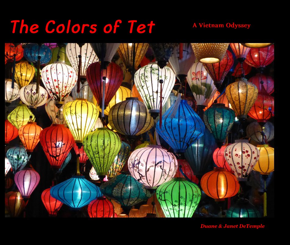 View The Colors of Tet by Duane and Janet DeTemple