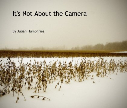 It's Not About the Camera book cover