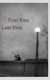 First Kiss. Last Kiss. book cover