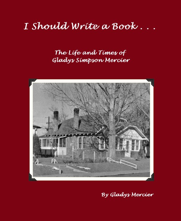 View I Should Write a Book . . . by Gladys Mercier