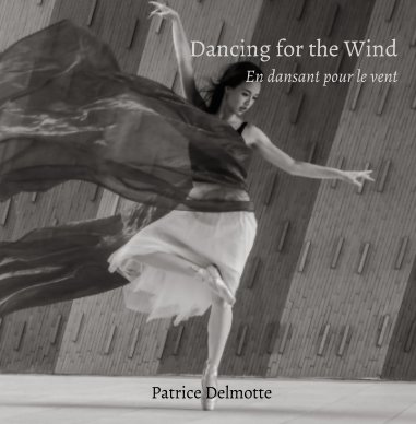 Dancing for the Wind - Fine Art Photo Collection - 30x30 cm - Dancers are the athletes of God. book cover