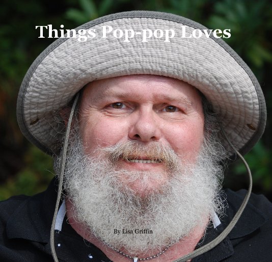 View Things Pop-pop Loves by Lisa Griffin