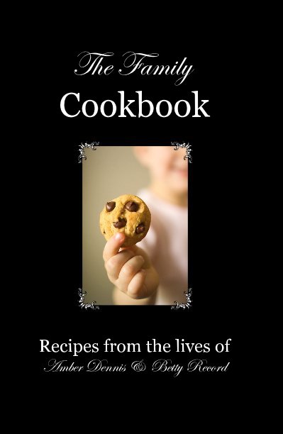 Visualizza The Family Cookbook di Recipes from the lives of Amber Dennis & Betty Record