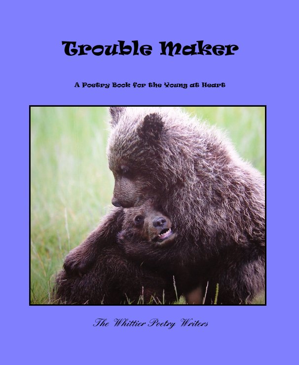 Ver Trouble Maker por The Whittier Poetry Writers