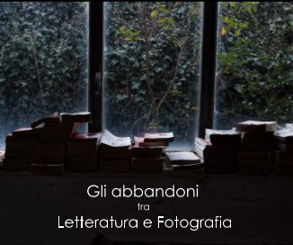 Gli abbandoni tra Letteratura e Fotografia book cover