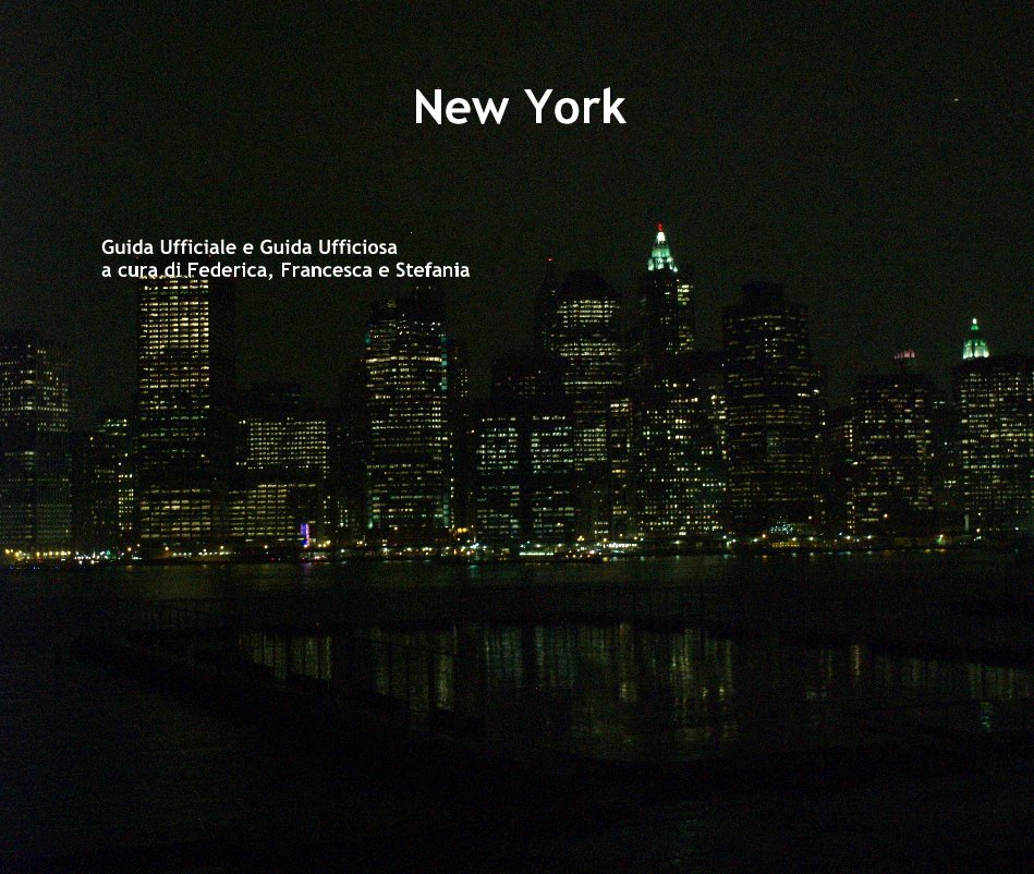 Visualizza New York di Guida Ufficiale e Guida Ufficiosa a cura di Federica, Francesca e Stefania