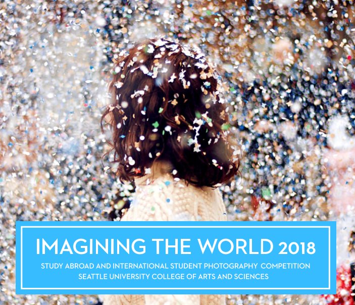 View Imagining the World 2018-19 by College of Arts and Sciences